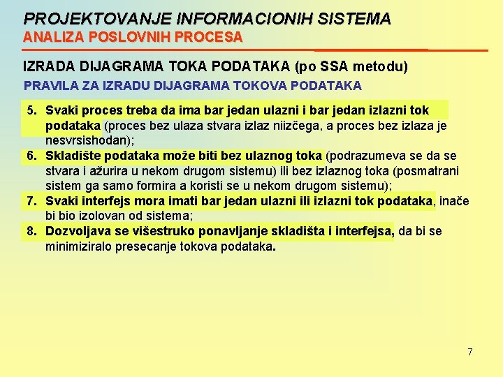 PROJEKTOVANJE INFORMACIONIH SISTEMA ANALIZA POSLOVNIH PROCESA IZRADA DIJAGRAMA TOKA PODATAKA (po SSA metodu) PRAVILA