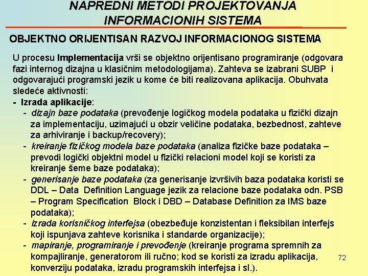 NAPREDNI METODI PROJEKTOVANJA INFORMACIONIH SISTEMA OBJEKTNO ORIJENTISAN RAZVOJ INFORMACIONOG SISTEMA U procesu Implementacija vrši
