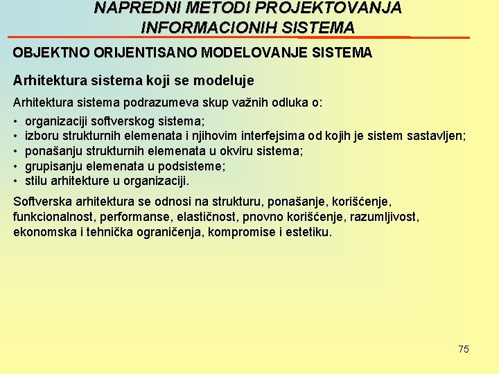 NAPREDNI METODI PROJEKTOVANJA INFORMACIONIH SISTEMA OBJEKTNO ORIJENTISANO MODELOVANJE SISTEMA Arhitektura sistema koji se modeluje