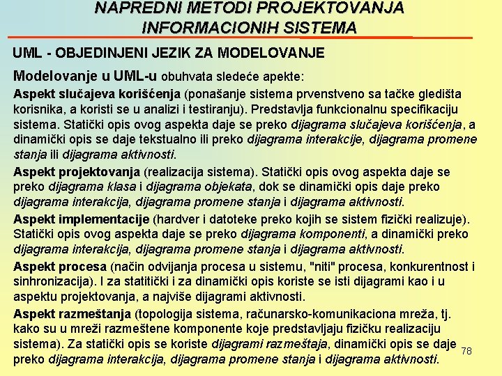 NAPREDNI METODI PROJEKTOVANJA INFORMACIONIH SISTEMA UML - OBJEDINJENI JEZIK ZA MODELOVANJE Modelovanje u UML-u