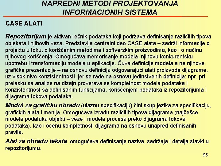 NAPREDNI METODI PROJEKTOVANJA INFORMACIONIH SISTEMA CASE ALATI Repozitorijum je aktivan rečnik podataka koji podržava