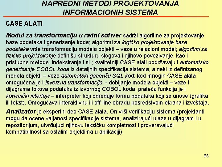 NAPREDNI METODI PROJEKTOVANJA INFORMACIONIH SISTEMA CASE ALATI Modul za transformaciju u radni softver sadrži