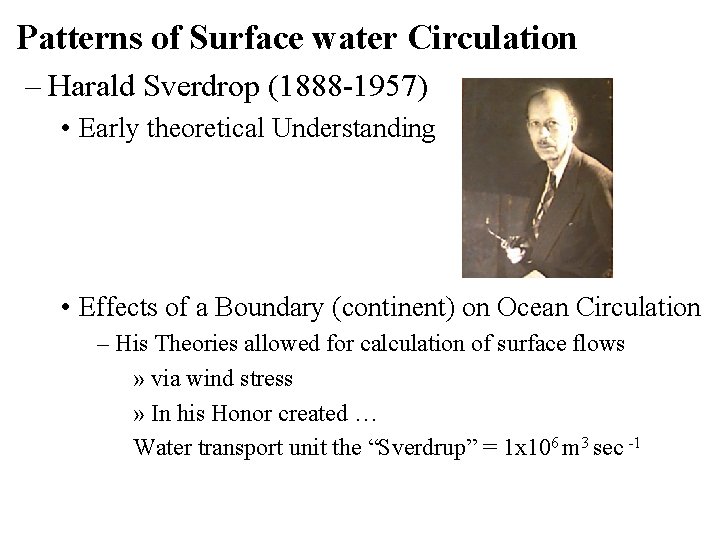  • Patterns of Surface water Circulation – Harald Sverdrop (1888 -1957) • Early