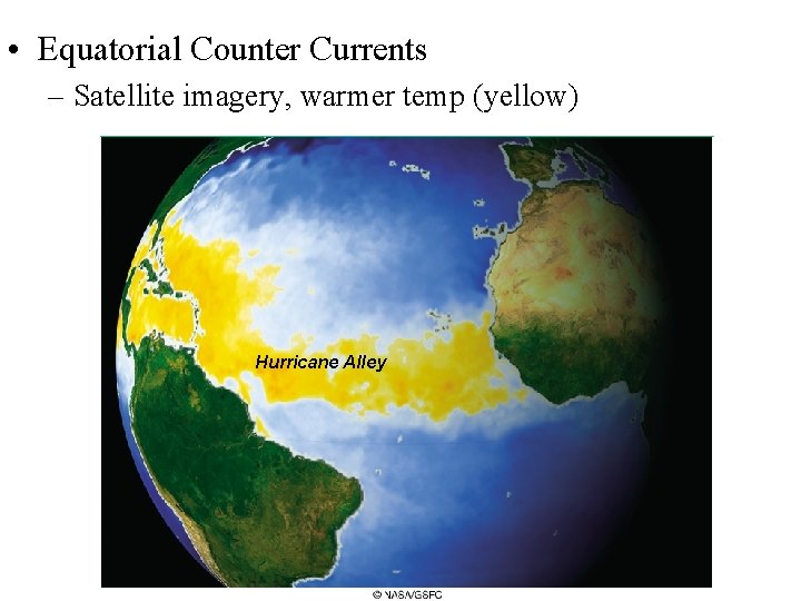  • Equatorial Counter Currents – Satellite imagery, warmer temp (yellow) Hurricane Alley 