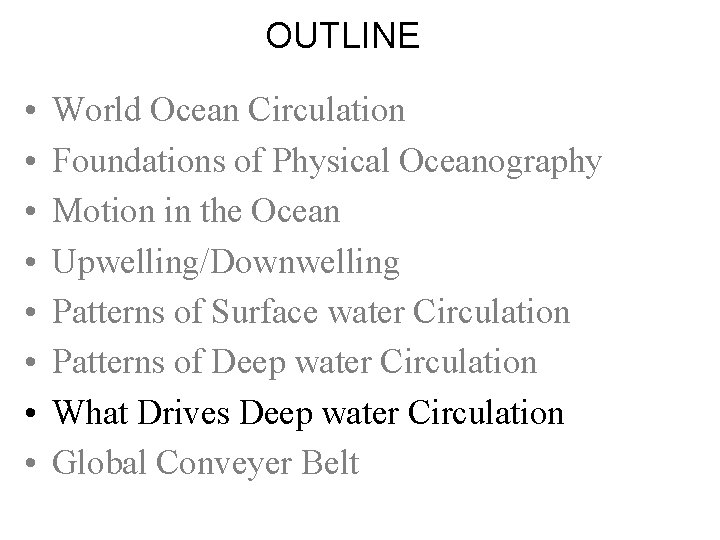 OUTLINE • • World Ocean Circulation Foundations of Physical Oceanography Motion in the Ocean
