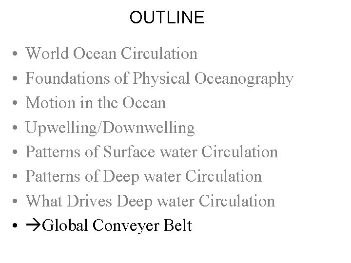 OUTLINE • • World Ocean Circulation Foundations of Physical Oceanography Motion in the Ocean