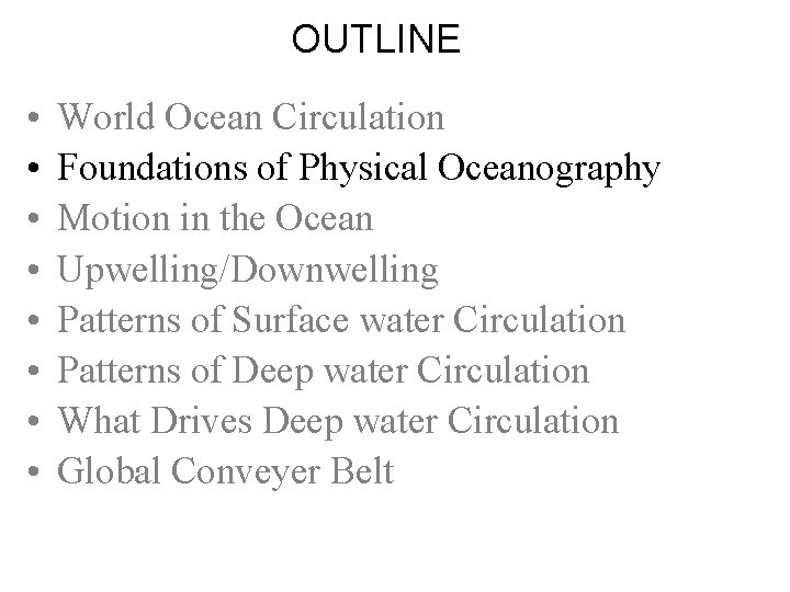 OUTLINE • • World Ocean Circulation Foundations of Physical Oceanography Motion in the Ocean