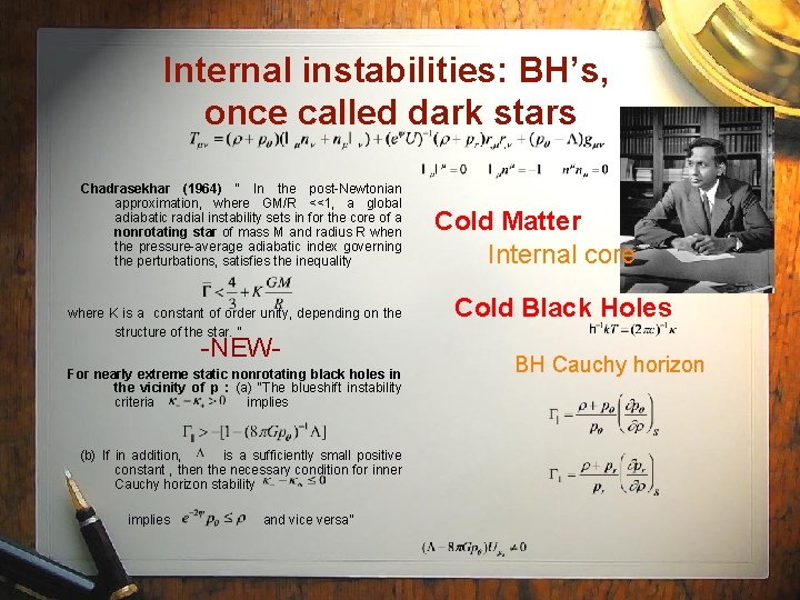 Internal instabilities: BH’s, once called dark stars Chadrasekhar (1964) “ In the post-Newtonian approximation,