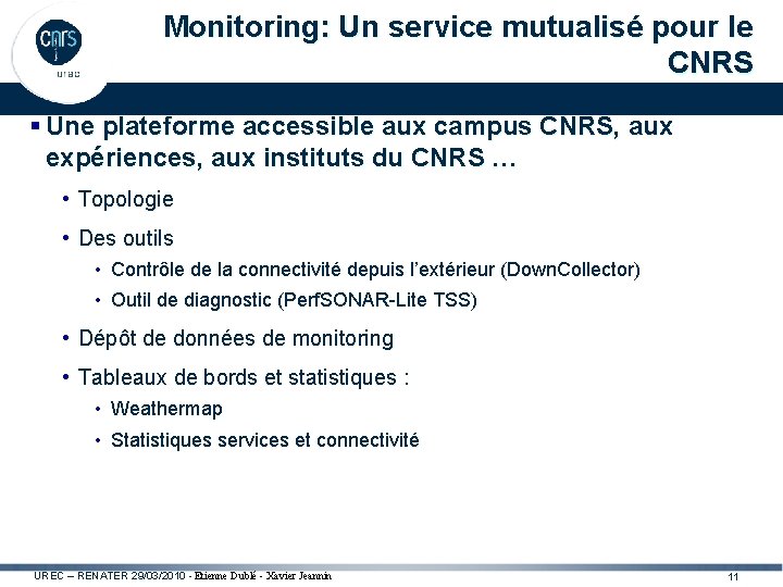 Monitoring: Un service mutualisé pour le CNRS § Une plateforme accessible aux campus CNRS,