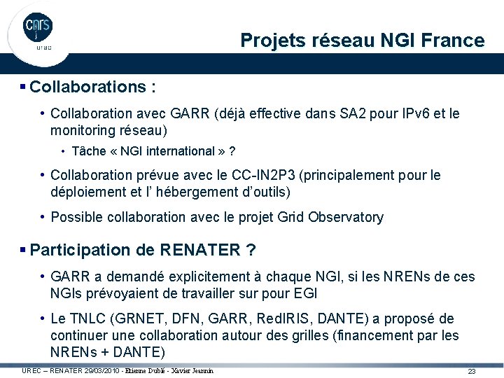 Projets réseau NGI France § Collaborations : • Collaboration avec GARR (déjà effective dans