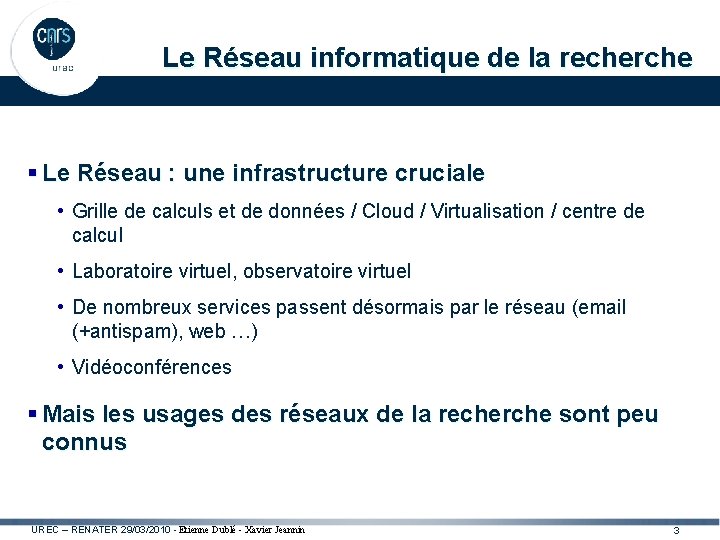 Le Réseau informatique de la recherche § Le Réseau : une infrastructure cruciale •