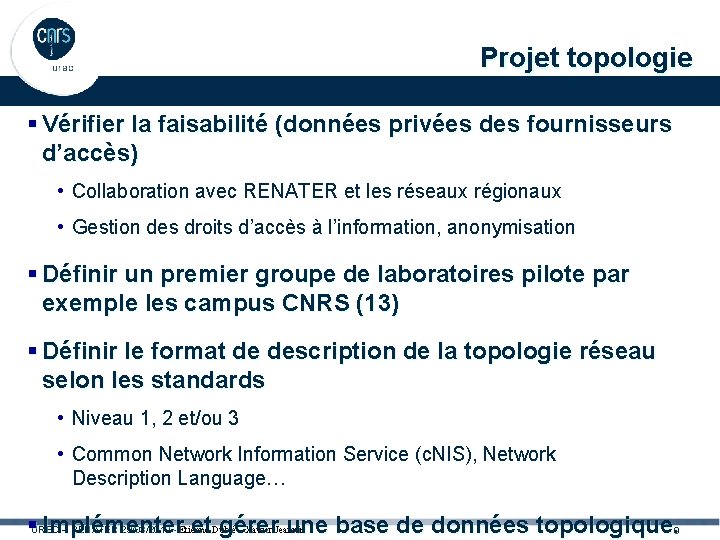 Projet topologie § Vérifier la faisabilité (données privées des fournisseurs d’accès) • Collaboration avec