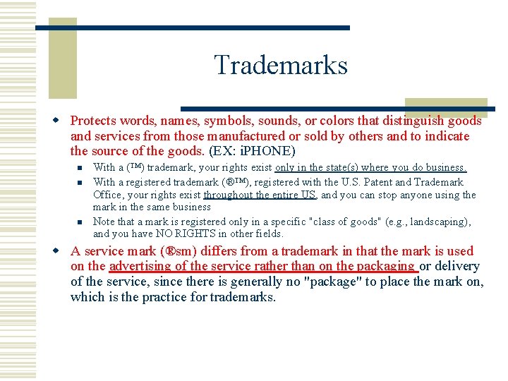 Trademarks w Protects words, names, symbols, sounds, or colors that distinguish goods and services