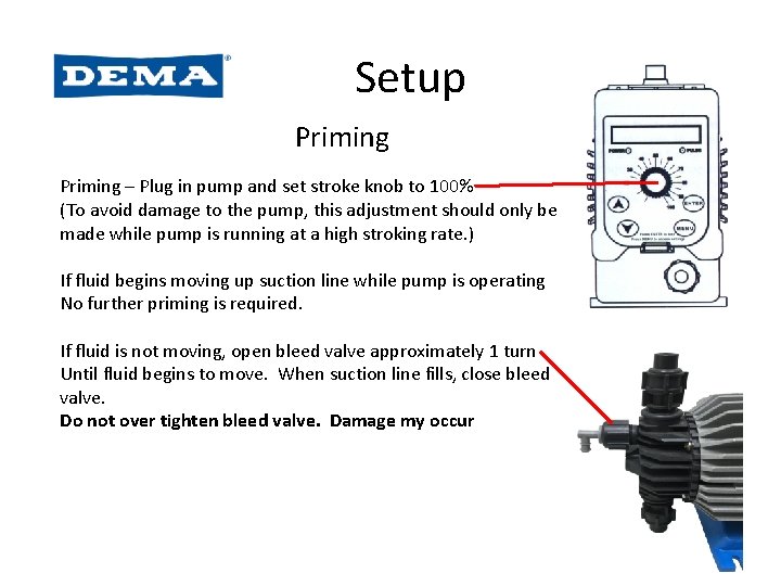Setup Priming – Plug in pump and set stroke knob to 100% (To avoid Setup Priming – Plug in pump and set stroke knob to 100% (To avoid