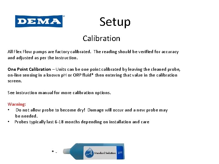 Setup Calibration All Flex Flow pumps are factory calibrated. The reading should be verified Setup Calibration All Flex Flow pumps are factory calibrated. The reading should be verified