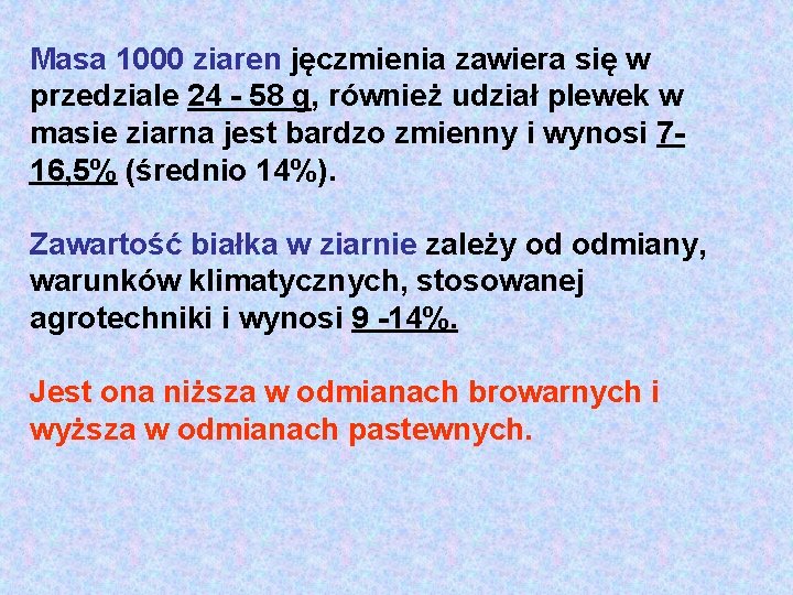 Masa 1000 ziaren jęczmienia zawiera się w przedziale 24 58 g, również udział plewek