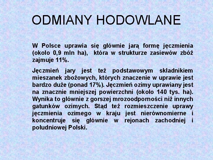 ODMIANY HODOWLANE W Polsce uprawia się głównie jarą formę jęczmienia (około 0, 9 mln