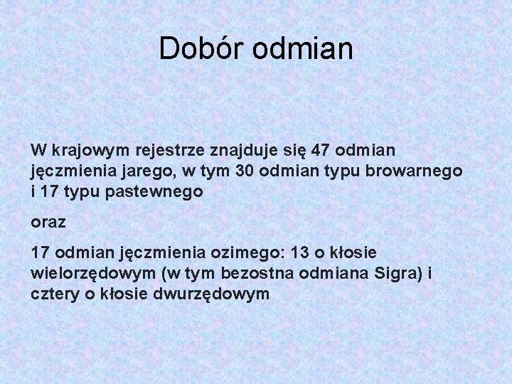 Dobór odmian W krajowym rejestrze znajduje się 47 odmian jęczmienia jarego, w tym 30