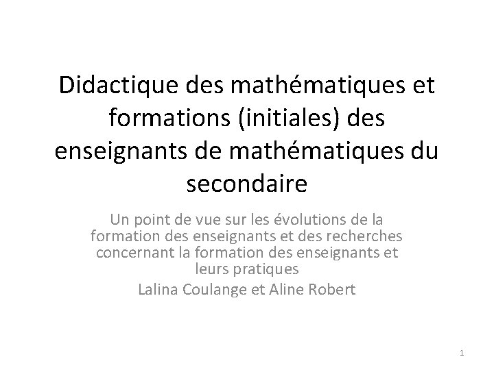 Didactique des mathématiques et formations (initiales) des enseignants de mathématiques du secondaire Un point