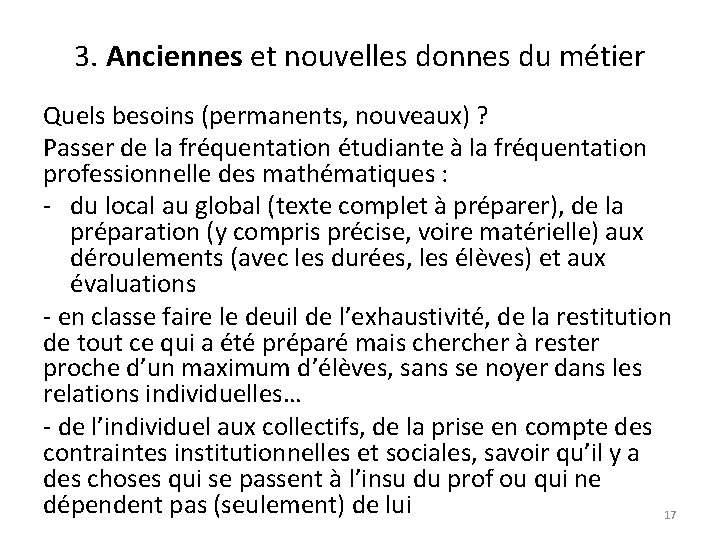 3. Anciennes et nouvelles donnes du métier Quels besoins (permanents, nouveaux) ? Passer de