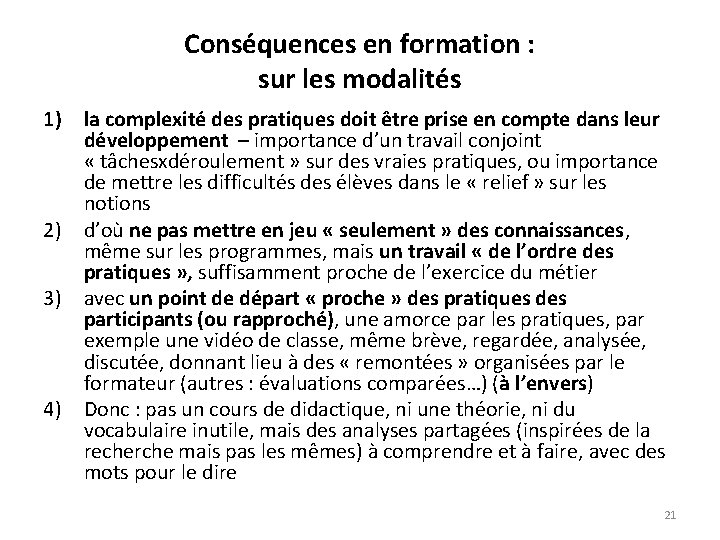 Conséquences en formation : sur les modalités 1) la complexité des pratiques doit être