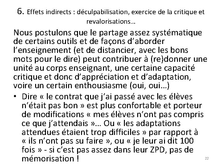 6. Effets indirects : déculpabilisation, exercice de la critique et revalorisations… Nous postulons que