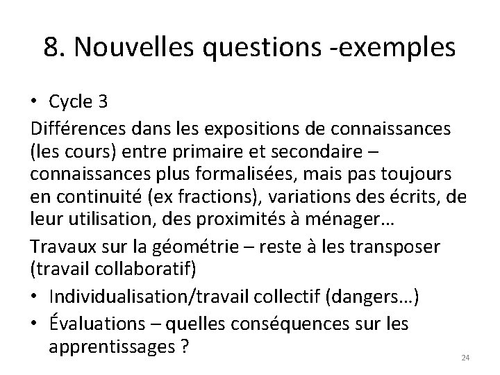 8. Nouvelles questions -exemples • Cycle 3 Différences dans les expositions de connaissances (les