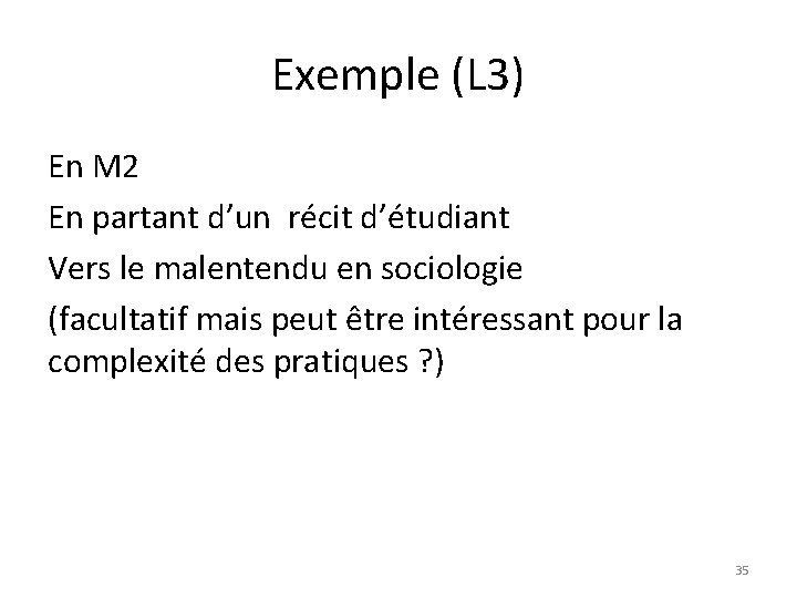 Exemple (L 3) En M 2 En partant d’un récit d’étudiant Vers le malentendu