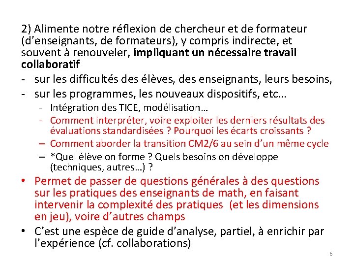 2) Alimente notre réflexion de chercheur et de formateur (d’enseignants, de formateurs), y compris