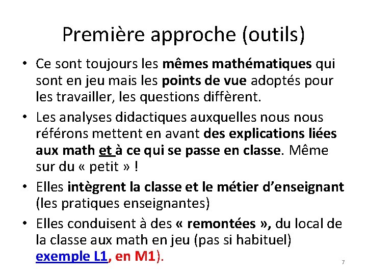 Première approche (outils) • Ce sont toujours les mêmes mathématiques qui sont en jeu