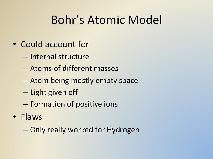 Bohr’s Atomic Model • Could account for – Internal structure – Atoms of different