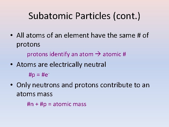 Subatomic Particles (cont. ) • All atoms of an element have the same #