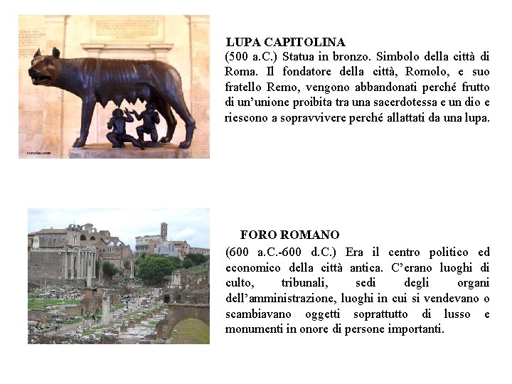 LUPA CAPITOLINA (500 a. C. ) Statua in bronzo. Simbolo della città di Roma.