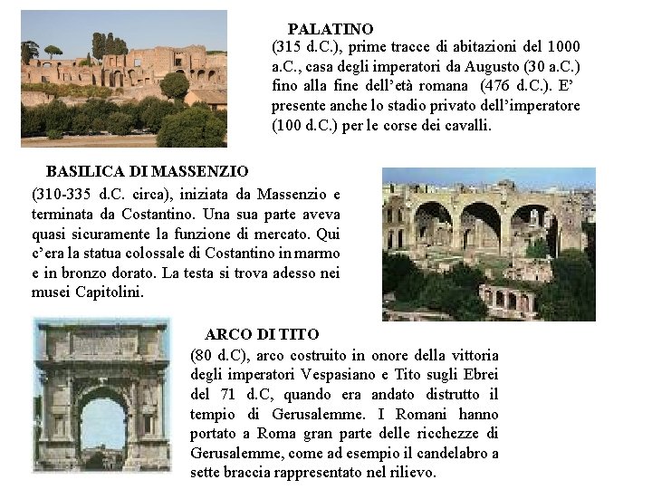 PALATINO (315 d. C. ), prime tracce di abitazioni del 1000 a. C. ,