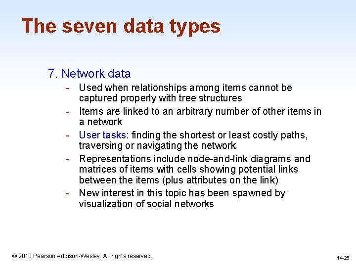 The seven data types 7. Network data - Used when relationships among items cannot The seven data types 7. Network data - Used when relationships among items cannot