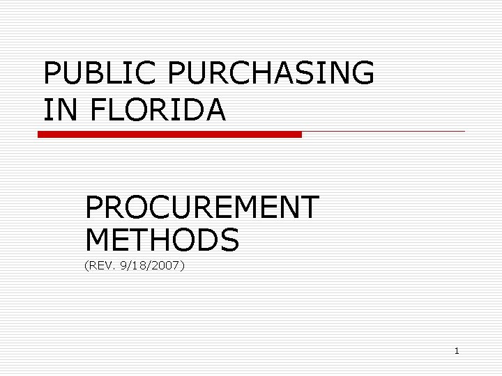 PUBLIC PURCHASING IN FLORIDA PROCUREMENT METHODS (REV. 9/18/2007) 1 