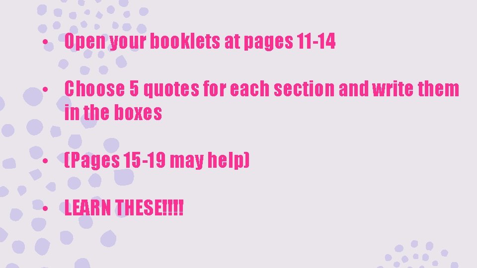 • Open your booklets at pages 11 -14 • Choose 5 quotes for • Open your booklets at pages 11 -14 • Choose 5 quotes for