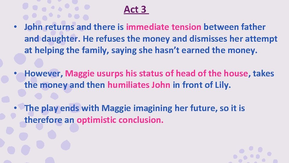 Act 3 • John returns and there is immediate tension between father and daughter. Act 3 • John returns and there is immediate tension between father and daughter.