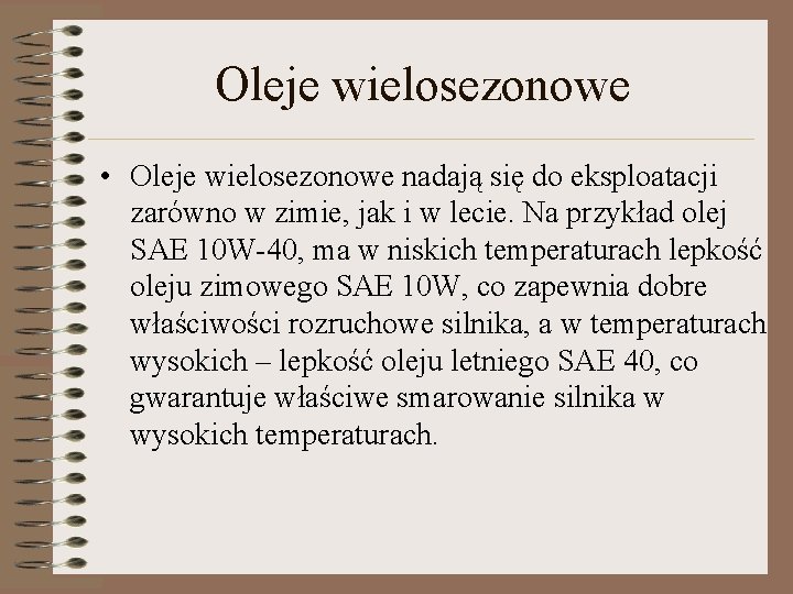 Oleje wielosezonowe • Oleje wielosezonowe nadają się do eksploatacji zarówno w zimie, jak i