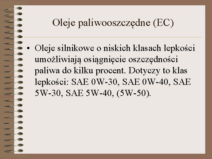 Oleje paliwooszczędne (EC) • Oleje silnikowe o niskich klasach lepkości umożliwiają osiągnięcie oszczędności paliwa