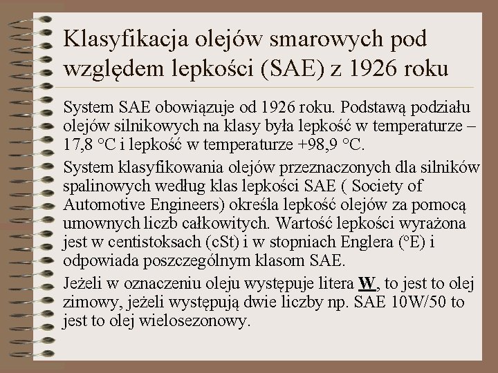 Klasyfikacja olejów smarowych pod względem lepkości (SAE) z 1926 roku System SAE obowiązuje od