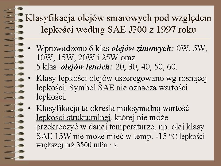 Klasyfikacja olejów smarowych pod względem lepkości według SAE J 300 z 1997 roku •