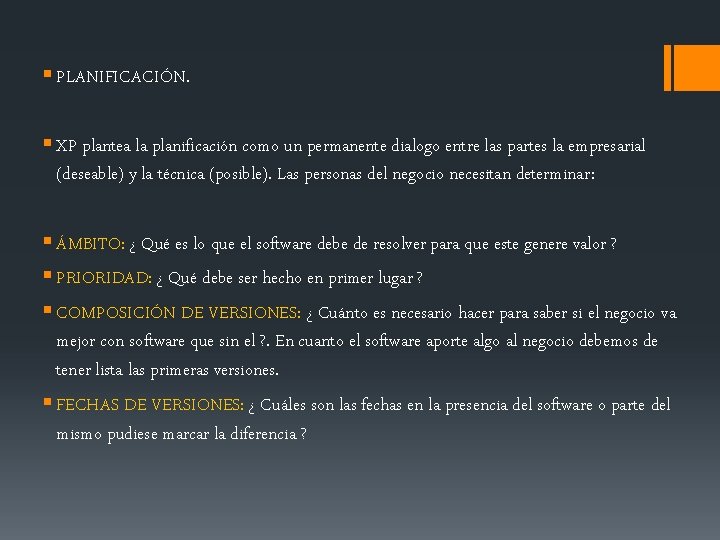 § PLANIFICACIÓN. § XP plantea la planificación como un permanente dialogo entre las partes