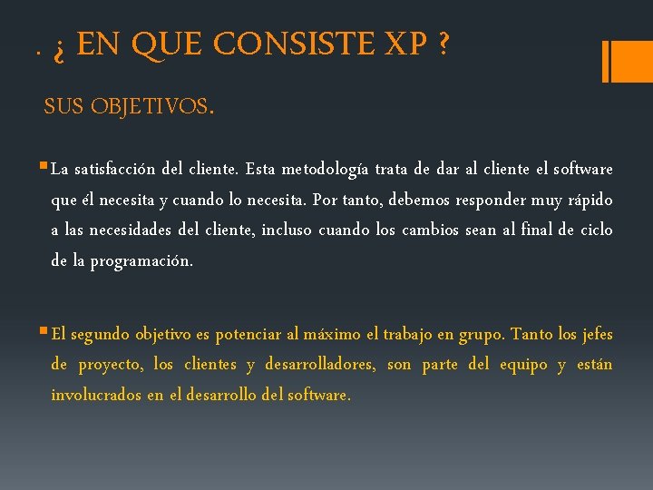 . ¿ EN QUE CONSISTE XP ? SUS OBJETIVOS. § La satisfacción del cliente.