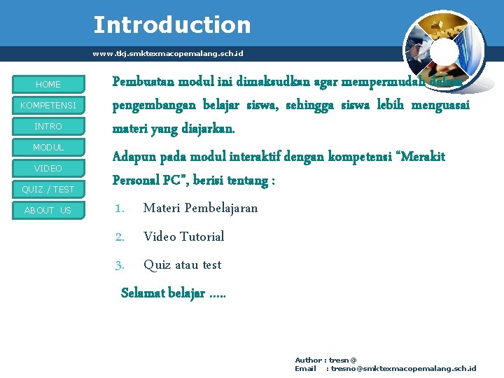 Introduction www. tkj. smktexmacopemalang. sch. id HOME KOMPETENSI INTRO MODUL VIDEO QUIZ / TEST