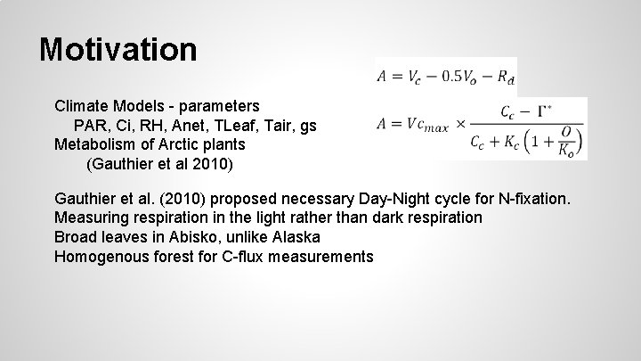 Motivation Climate Models - parameters PAR, Ci, RH, Anet, TLeaf, Tair, gs Metabolism of