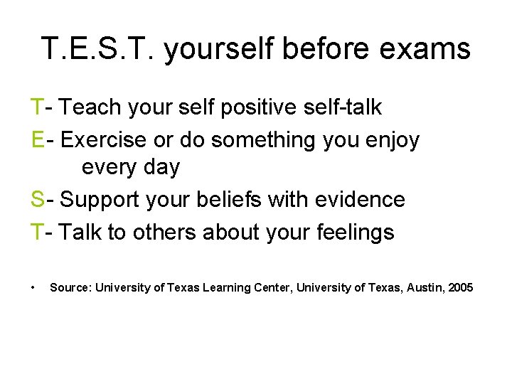 T. E. S. T. yourself before exams T- Teach your self positive self-talk E-