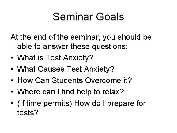 Seminar Goals At the end of the seminar, you should be able to answer