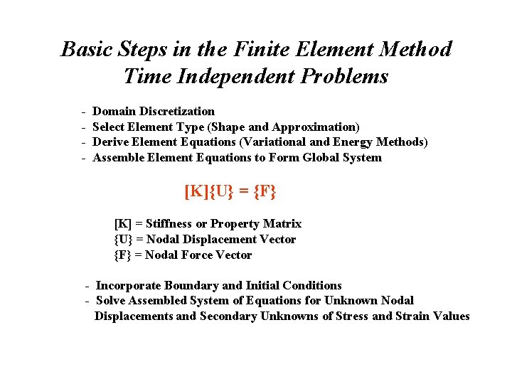 Basic Steps in the Finite Element Method Time Independent Problems - Domain Discretization - Basic Steps in the Finite Element Method Time Independent Problems - Domain Discretization -