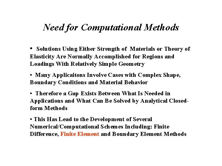 Need for Computational Methods • Solutions Using Either Strength of Materials or Theory of Need for Computational Methods • Solutions Using Either Strength of Materials or Theory of